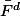 \bar{F}^d
