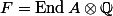 F = \operatorname{End} A \otimes \mathbb{Q}