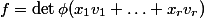 f = \det \phi(x_1 v_1 + \ldots + x_r v_r)
