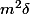 m^2 \delta