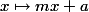 x \mapsto mx + a