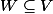 W \subseteq V