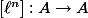 [\ell^n] : A \to A