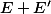 E + E'