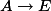 A \to E