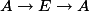 A \to E \to A
