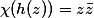 \chi(h(z)) = z \bar{z}