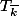 T_{\overline{k}}