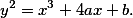  y^2 = x^3 + 4ax + b. 