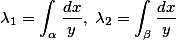  \lambda_1 = \int_\alpha \frac{dx}{y}, \; \lambda_2 = \int_\beta \frac{dx}{y} 