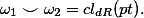  \omega_1 \smile \omega_2 = cl_{dR}(pt). 
