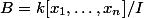 B = k[x_1, \ldots, x_n] / I