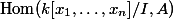 \mathop{\mathrm{Hom}}(k[x_1, \ldots, x_n] / I, A)