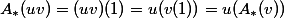 A_*(uv) = (uv)(1) = u(v(1)) = u(A_*(v))