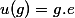 u(g) = g.e