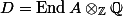 D = \operatorname{End} A \otimes_\mathbb{Z} \mathbb{Q}