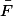 \bar{F}